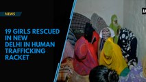 Human trafficking racket busted, 19 girls rescued in New Delhi