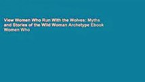 View Women Who Run With the Wolves: Myths and Stories of the Wild Woman Archetype Ebook Women Who