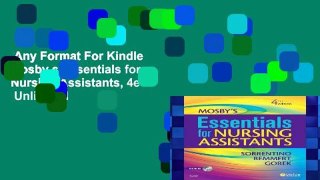 Any Format For Kindle  Mosby s Essentials for Nursing Assistants, 4e  Unlimited