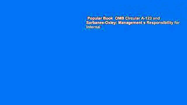 Popular Book OMB Circular A-123 and Sarbanes-Oxley: Management s Responsibility for Internal