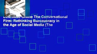 D0wnload Online The Conversational Firm: Rethinking Bureaucracy in the Age of Social Media (The