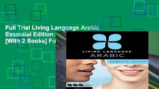 Full Trial Living Language Arabic Essential Edition: Beginner [With 2 Books] Full access