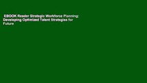 EBOOK Reader Strategic Workforce Planning: Developing Optimized Talent Strategies for Future