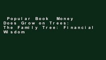 Popular Book  Money Does Grow on Trees: The Family Tree: Financial Wisdom for Intergenerational