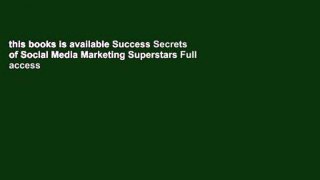 this books is available Success Secrets of Social Media Marketing Superstars Full access