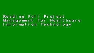 Reading Full Project Management for Healthcare Information Technology For Kindle