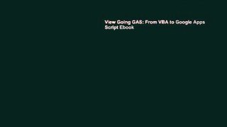 View Going GAS: From VBA to Google Apps Script Ebook