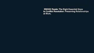 EBOOK Reader The Eight Essential Steps to Conflict Resolution: Preserving Relationships at Work,