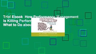 Trial Ebook  How Performance Management Is Killing Performance and What to Do about It Unlimited