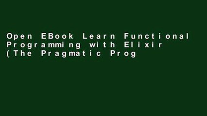 Open EBook Learn Functional Programming with Elixir (The Pragmatic Programmers) online