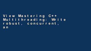 View Mastering C++ Multithreading: Write robust, concurrent, and parallel applications Ebook