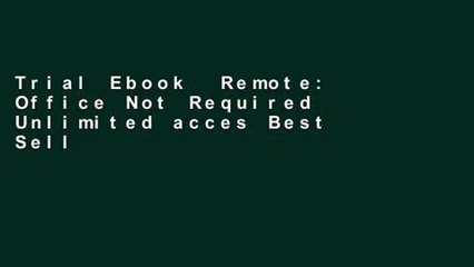 Trial Ebook  Remote: Office Not Required Unlimited acces Best Sellers Rank : #3
