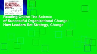 Reading Online The Science of Successful Organizational Change: How Leaders Set Strategy, Change