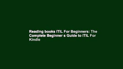 Reading books ITIL For Beginners: The Complete Beginner s Guide to ITIL For Kindle