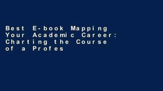 Best E-book Mapping Your Academic Career: Charting the Course of a Professor s Life any format