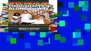 New Trial Spectacular Things Happen Along the Way: Lessons from an Urban Classroom (Teaching for