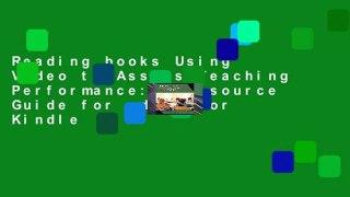 Reading books Using Video to Assess Teaching Performance: A Resource Guide for edTPA For Kindle