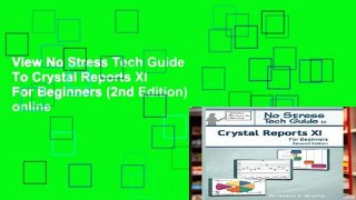 View No Stress Tech Guide To Crystal Reports XI For Beginners (2nd Edition) online