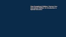 View Exceptional Children: Pearson New International Edition: An Introduction to Special Education