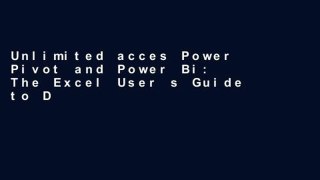 Unlimited acces Power Pivot and Power Bi: The Excel User s Guide to Dax, Power Query, Power Bi