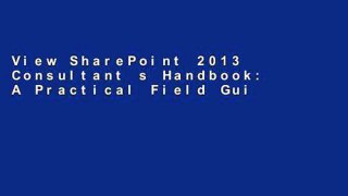 View SharePoint 2013 Consultant s Handbook: A Practical Field Guide online