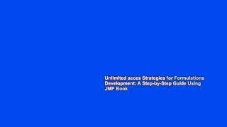 Unlimited acces Strategies for Formulations Development: A Step-by-Step Guide Using JMP Book