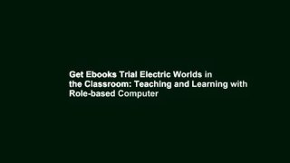 Get Ebooks Trial Electric Worlds in the Classroom: Teaching and Learning with Role-based Computer
