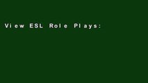 View ESL Role Plays: 50 Engaging Role Plays for ESL and EFL Classes online