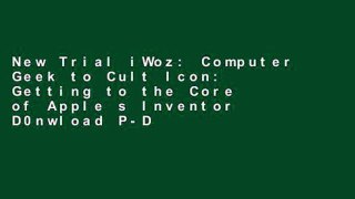New Trial iWoz: Computer Geek to Cult Icon: Getting to the Core of Apple s Inventor D0nwload P-DF