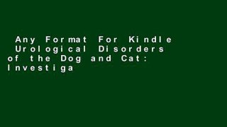 Any Format For Kindle  Urological Disorders of the Dog and Cat: Investigation, Diagnosis,