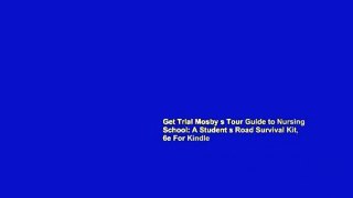 Get Trial Mosby s Tour Guide to Nursing School: A Student s Road Survival Kit, 6e For Kindle