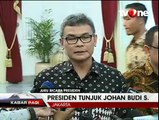 Johan Budi Jadi Juru Bicara Presiden Jokowi