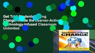 Get Trial Students Taking Charge: Inside the Learner-Active, Technology-Infused Classroom Unlimited