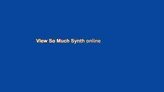 View So Much Synth online