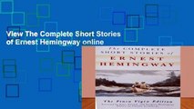 View The Complete Short Stories of Ernest Hemingway online