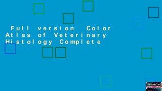 Full version  Color Atlas of Veterinary Histology Complete