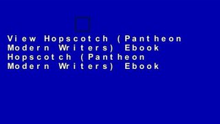 View Hopscotch (Pantheon Modern Writers) Ebook Hopscotch (Pantheon Modern Writers) Ebook