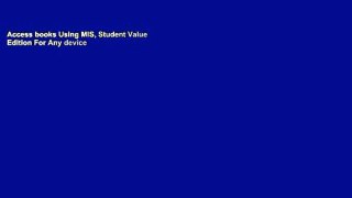Access books Using MIS, Student Value Edition For Any device