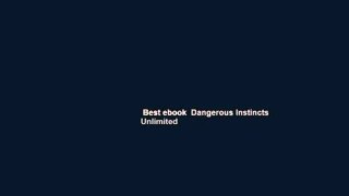 Best ebook  Dangerous Instincts  Unlimited