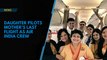 Daughter pilots mother’s last flight as Air India crew