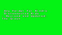 Any Format For Kindle  Disconnected Kids - Revised and Updated: The Groundbreaking Brain Balance