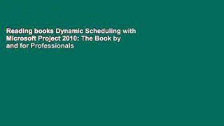 Reading books Dynamic Scheduling with Microsoft Project 2010: The Book by and for Professionals