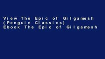 View The Epic of Gilgamesh (Penguin Classics) Ebook The Epic of Gilgamesh (Penguin Classics) Ebook