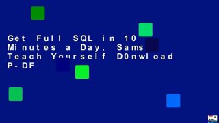 Get Full SQL in 10 Minutes a Day, Sams Teach Yourself D0nwload P-DF