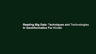 Reading Big Data: Techniques and Technologies in Geoinformatics For Kindle