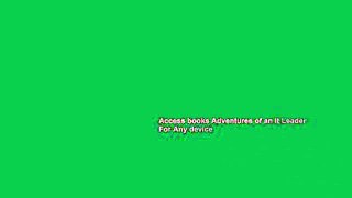 Access books Adventures of an It Leader For Any device