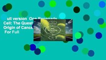Full version  One Renegade Cell: The Quest for the Origin of Cancer (Science Masters)  For Full