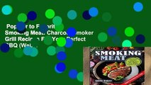 Popular to Favorit  Smoking Meat: Charcoal Smoker Grill Recipes For Your Perfect BBQ (Weber
