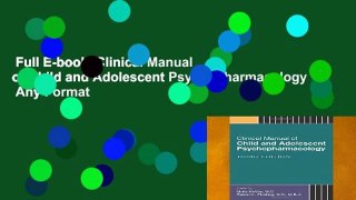 Full E-book  Clinical Manual of Child and Adolescent Psychopharmacology  Any Format