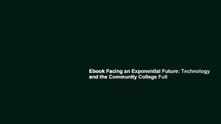 Ebook Facing an Exponential Future: Technology and the Community College Full